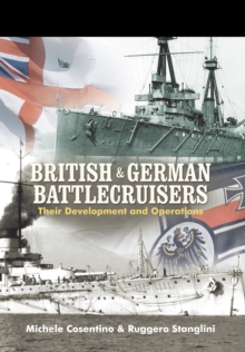 British and German Battlecruisers : Their Development and Operations, Hardback Book British and German Battlecruisers : Their Development and Operations, Hardback Book