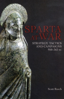 Sparta at War : Strategy, Tactics and Campaigns 950-362 BC, Hardback Book Sparta at War : Strategy, Tactics and Campaigns 950-362 BC, Hardback Book