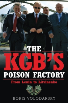 The KGB's Poison Factory : From Lenin to Litvinenko, Hardback Book The KGB's Poison Factory : From Lenin to Litvinenko, Hardback Book
