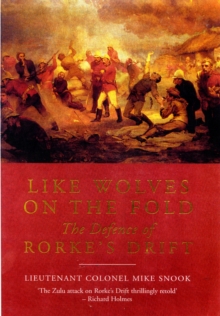 Like Wolves on the Fold : The Defence of Rorke's Drift, Paperback Like Wolves on the Fold : The Defence of Rorke's Drift, Paperback
