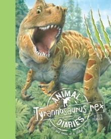 Animal Diaries: Tyrannosaurus Rex, Hardback Book Animal Diaries: Tyrannosaurus Rex, Hardback Book