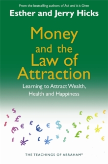 Money and the Law of Attraction : Learning To Attract Wealth, Health And Happiness, Paperback Book Money and the Law of Attraction : Learning To Attract Wealth, Health And Happiness, Paperback Book