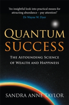 Quantum Success : The Astounding Science of Wealth and Happiness, Paperback Quantum Success : The Astounding Science of Wealth and Happiness, Paperback