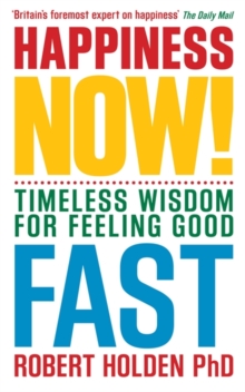 Happiness Now! : Timeless Wisdom for Feeling Good Fast, Paperback Book Happiness Now! : Timeless Wisdom for Feeling Good Fast, Paperback Book