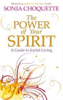 The Power of Your Spirit : A Guide to Joyful Living, Paperback Book The Power of Your Spirit : A Guide to Joyful Living, Paperback Book