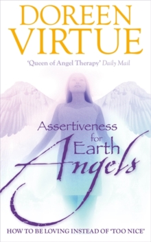 Assertiveness for Earth Angels : How to be Loving Instead of 'Too Nice', Paperback Book Assertiveness for Earth Angels : How to be Loving Instead of 'Too Nice', Paperback Book