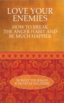 Love Your Enemies : How to Break the Anger Habit and Be Much Happier, Paperback Book Love Your Enemies : How to Break the Anger Habit and Be Much Happier, Paperback Book