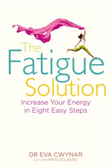 The Fatigue Solution : Increase Your Energy in Eight Easy Steps, Paperback Book The Fatigue Solution : Increase Your Energy in Eight Easy Steps, Paperback Book