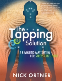 The Tapping Solution : A Revolutionary System for Stress-Free Living, Paperback Book The Tapping Solution : A Revolutionary System for Stress-Free Living, Paperback Book