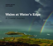 Wales: At Water's Edge : A Coastal Journey, Hardback Book Wales: At Water's Edge : A Coastal Journey, Hardback Book