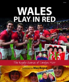 Wales Play in Red : The Rugby Diaries of Carolyn Hitt, Hardback Book Wales Play in Red : The Rugby Diaries of Carolyn Hitt, Hardback Book