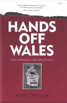 Hands Off Wales : Nationhood and Militancy, Hardback Book Hands Off Wales : Nationhood and Militancy, Hardback Book
