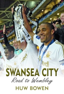 Swansea City: Road to Wembley, Paperback Book Swansea City: Road to Wembley, Paperback Book