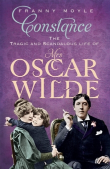 Constance : The Tragic and Scandalous Life of Mrs. Oscar Wilde, Paperback Book Constance : The Tragic and Scandalous Life of Mrs. Oscar Wilde, Paperback Book