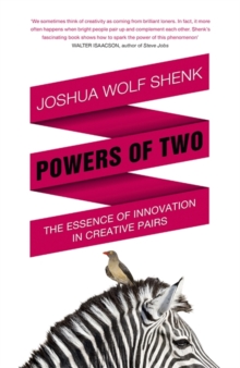 Powers of Two : Finding the Essence of Innovation in Creative Pairs, Hardback Book Powers of Two : Finding the Essence of Innovation in Creative Pairs, Hardback Book