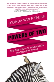 Powers of Two : Finding the Essence of Innovation in Creative Pairs, Paperback Book Powers of Two : Finding the Essence of Innovation in Creative Pairs, Paperback Book