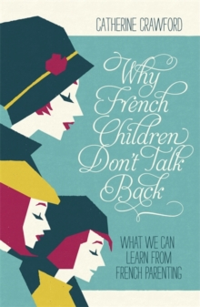 Why French Children Don't Talk Back, Paperback Book Why French Children Don't Talk Back, Paperback Book