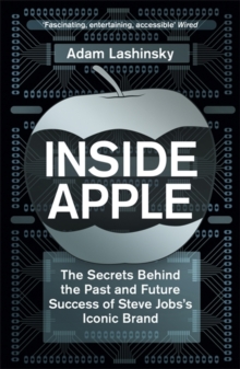 Inside Apple : The Secrets Behind the Past and Future Success of Steve Jobs's Iconic Brand, Paperback Book Inside Apple : The Secrets Behind the Past and Future Success of Steve Jobs's Iconic Brand, Paperback Book