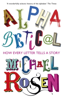 Alphabetical : How Every Letter Tells a Story, Paperback Alphabetical : How Every Letter Tells a Story, Paperback