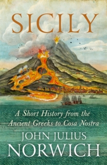 Sicily : A Short History, from the Greeks to Cosa Nostra, Hardback Book Sicily : A Short History, from the Greeks to Cosa Nostra, Hardback Book