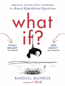 What If : Serious Scientific Answers to Absurd Hypothetical Questions, Hardback Book What If : Serious Scientific Answers to Absurd Hypothetical Questions, Hardback Book