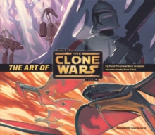 The Art of "Star Wars" "The Clone Wars", Hardback The Art of "Star Wars" "The Clone Wars", Hardback