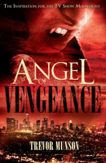 Angel of Vengeance : The Story Which Inspired the TV Show Moonlight, Paperback Book Angel of Vengeance : The Story Which Inspired the TV Show Moonlight, Paperback Book