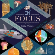 In Focus : 101 Close Ups, Cross-Sections and Cutaways, Hardback In Focus : 101 Close Ups, Cross-Sections and Cutaways, Hardback