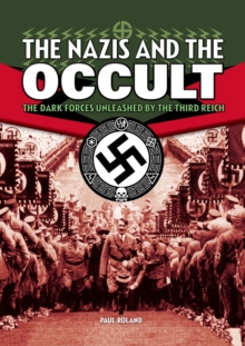 Nazis and the Occult : The Dark Forces Unleashed by the Third Reich, Paperback Book Nazis and the Occult : The Dark Forces Unleashed by the Third Reich, Paperback Book