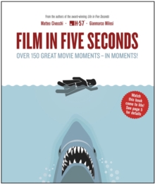 Film in Five Seconds : Over 150 Great Movie Moments - In Moments!, Hardback Film in Five Seconds : Over 150 Great Movie Moments - In Moments!, Hardback