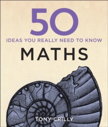 50 Maths Ideas You Really Need to Know, Hardback Book 50 Maths Ideas You Really Need to Know, Hardback Book