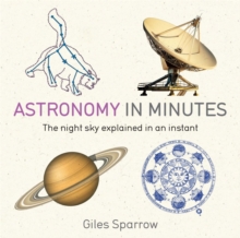 Astronomy in Minutes : 200 Key Concepts Explained in an Instant, Paperback Book Astronomy in Minutes : 200 Key Concepts Explained in an Instant, Paperback Book
