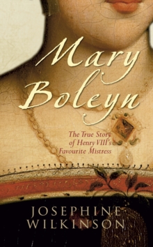 Mary Boleyn : The True Story of Henry VIII's Favourite Mistress, Paperback Book Mary Boleyn : The True Story of Henry VIII's Favourite Mistress, Paperback Book