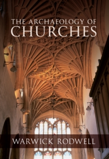 The Archaeology of Churches, Paperback Book The Archaeology of Churches, Paperback Book