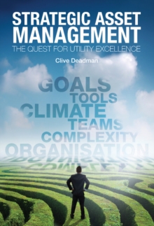 Strategic Asset Management : The Quest for Utility Excellence, Paperback Book Strategic Asset Management : The Quest for Utility Excellence, Paperback Book