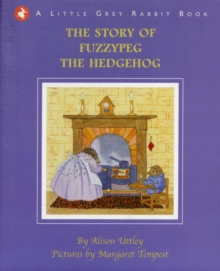 Little Grey Rabbit: The Story of Fuzzypeg the Hedgehog, Hardback Book Little Grey Rabbit: The Story of Fuzzypeg the Hedgehog, Hardback Book