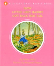 How Little Grey Rabbit Got Back Her Tail, Hardback How Little Grey Rabbit Got Back Her Tail, Hardback