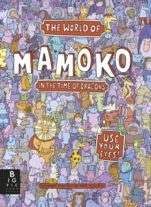 The World of Mamoko: In the Time of Dragons, Hardback Book The World of Mamoko: In the Time of Dragons, Hardback Book