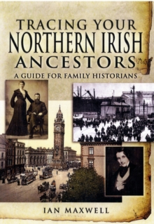 Tracing Your Northern Irish Ancestors : A Guide for Family Historians, Paperback Book Tracing Your Northern Irish Ancestors : A Guide for Family Historians, Paperback Book