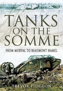 Tanks on the Somme : From Morval to Beaumont Hamel, Hardback Book Tanks on the Somme : From Morval to Beaumont Hamel, Hardback Book