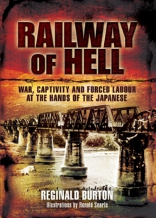 Railway of Hell : War Captivity and Forced Labour at the Hands of the Japanese, Paperback Railway of Hell : War Captivity and Forced Labour at the Hands of the Japanese, Paperback
