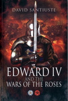 Edward IV and the Wars of the Roses, Paperback Book Edward IV and the Wars of the Roses, Paperback Book