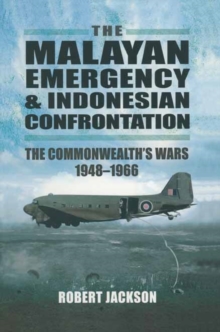 The Malayan Emergency and Indonesian Confrontation : The Commonwealth's Wars 1948-1966, Paperback The Malayan Emergency and Indonesian Confrontation : The Commonwealth's Wars 1948-1966, Paperback