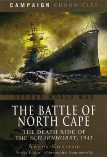 The Battle of North Cape : The Death Ride of the Scharnhorst, 1943, Paperback The Battle of North Cape : The Death Ride of the Scharnhorst, 1943, Paperback