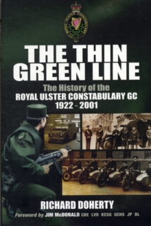 The Thin Green Line : The History of the Royal Ulster Constabulary GC 1922-2001, Paperback The Thin Green Line : The History of the Royal Ulster Constabulary GC 1922-2001, Paperback