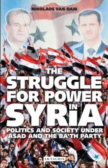 The Struggle for Power in Syria : Politics and Society Under Asad and the Ba'th Party, Paperback Book The Struggle for Power in Syria : Politics and Society Under Asad and the Ba'th Party, Paperback Book