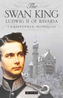 The Swan King : Ludwig II of Bavaria, Paperback Book The Swan King : Ludwig II of Bavaria, Paperback Book