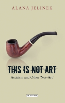 This is Not Art : Activism and Other 'not-art', Paperback Book This is Not Art : Activism and Other 'not-art', Paperback Book