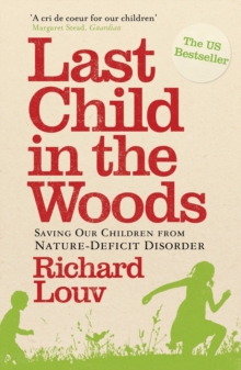 Last Child in the Woods : Saving our Children from Nature-Deficit Disorder, Paperback Book Last Child in the Woods : Saving our Children from Nature-Deficit Disorder, Paperback Book