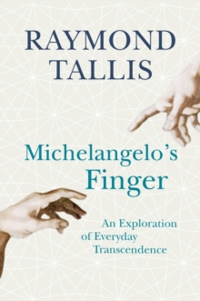 Michelangelo's Finger : An Exploration of Everyday Transcendence, Hardback Book Michelangelo's Finger : An Exploration of Everyday Transcendence, Hardback Book